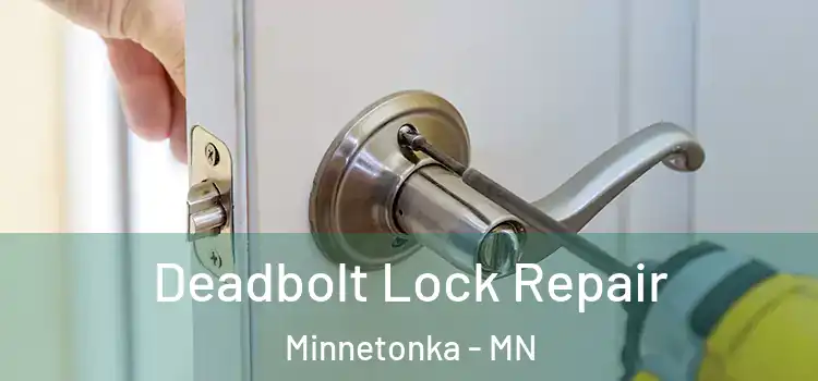 Deadbolt Lock Repair Minnetonka - MN